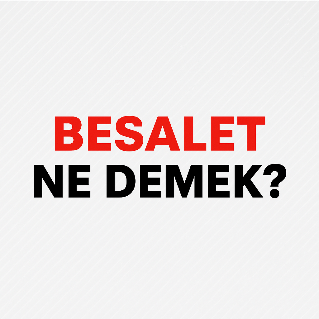 Besalet Ne Demek ?